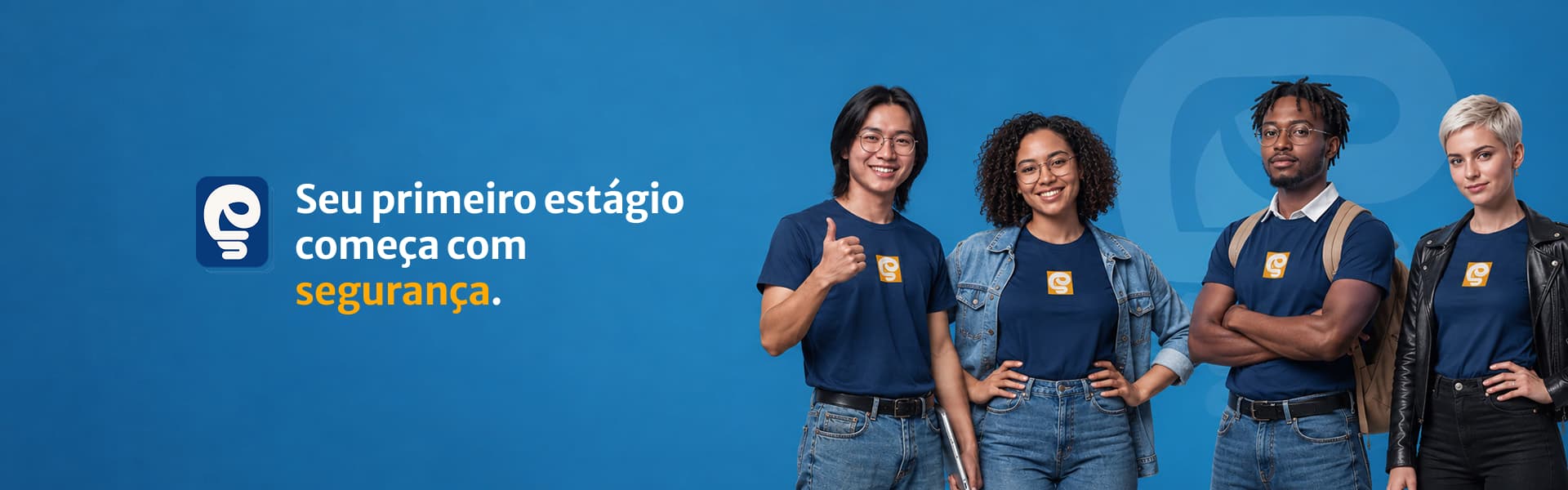 Seu primeiro estágio começa com segurança.